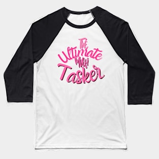 the ultimate multitasker Baseball T-Shirt